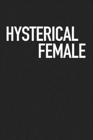 Cover of Hysterical Female