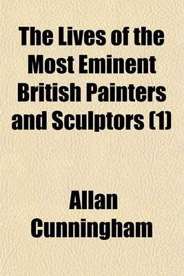 Book cover for The Lives of the Most Eminent British Painters and Sculptors (Volume 1)