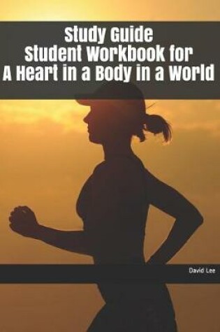 Cover of Study Guide Student Workbook for a Heart in a Body in a World