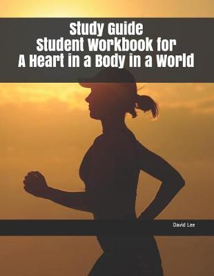 Book cover for Study Guide Student Workbook for a Heart in a Body in a World