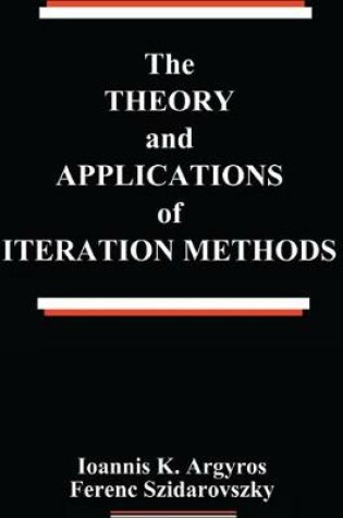 Cover of The Theory and Applications of Iteration Methods