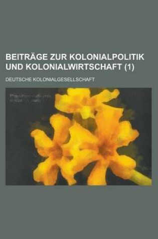 Cover of Beitrage Zur Kolonialpolitik Und Kolonialwirtschaft (1)