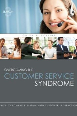 Cover of Overcoming the Customer Service Syndrome: How to Achieve and Sustain High Customer Satisfaction - eBook