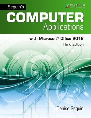 Book cover for Seguin's Computer Applications with Microsoft Office 365, 2019