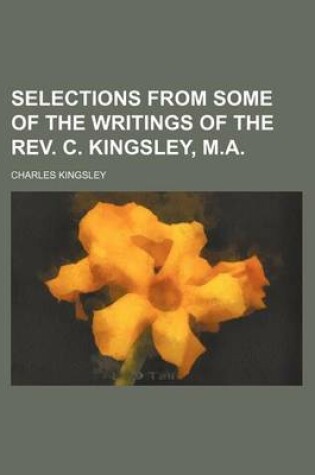 Cover of Selections from Some of the Writings of the REV. C. Kingsley, M.A.