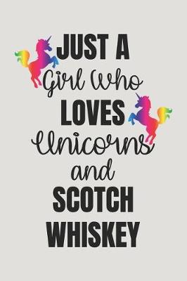 Book cover for Just a Girl Who Loves Unicorns and Scotch Whiskey