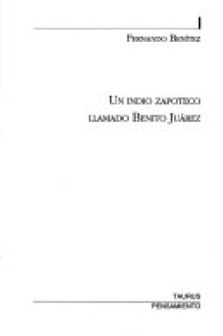 Cover of Un Indio Zapoteco Llamado Benito Juarez