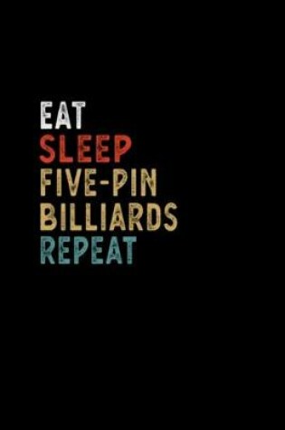 Cover of Eat Sleep Five-Pin Billiards Repeat Funny Player