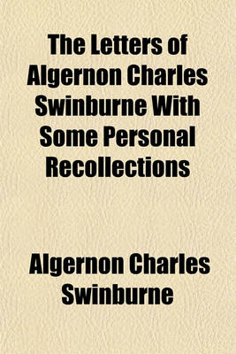 Book cover for The Letters of Algernon Charles Swinburne with Some Personal Recollections