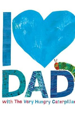 Cover of I Love Dad with the Very Hungry Caterpillar