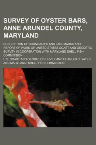 Cover of Survey of Oyster Bars, Anne Arundel County, Maryland; Description of Boundaries and Landmarks and Report of Work of United States Coast and Geodetic Survey in Cooperation with Maryland Shell Fish Commission