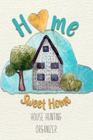 Cover of Home Sweet Home House Hunting Organizer