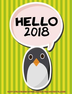 Book cover for Hello 2018- Happy Little Penguin 2017-2018 Academic Year Monthly Planner