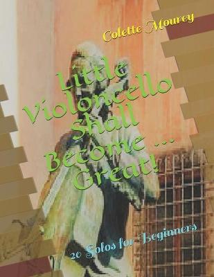 Book cover for Little Violoncello Shall Become ... Great!