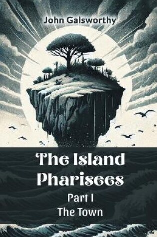 Cover of The Island Pharisees Part I the Town