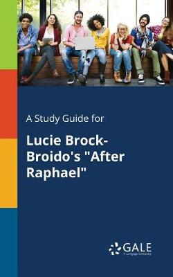 Book cover for A Study Guide for Lucie Brock-Broido's After Raphael