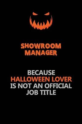 Book cover for Showroom Manager Because Halloween Lover Is Not An Official Job Title