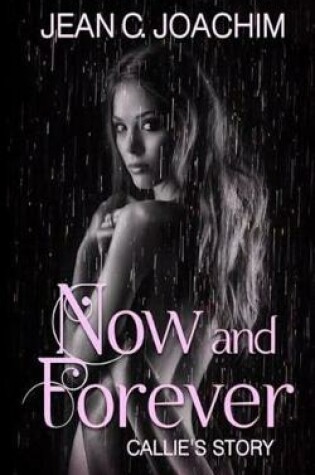 Cover of Now and Forever, Callie's Story - Special Edition