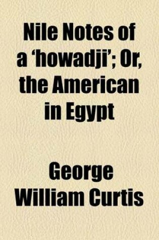 Cover of Nile Notes of a 'Howadji'; Or, the American in Egypt
