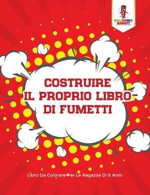 Book cover for Costruire Il Proprio Libro Di Fumetti