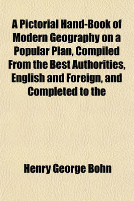 Book cover for A Pictorial Hand-Book of Modern Geography on a Popular Plan, Compiled from the Best Authorities, English and Foreign, and Completed to the