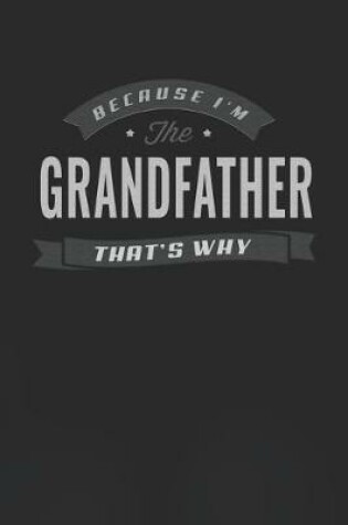 Cover of Because I'm The Grandfather That's Why