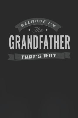 Book cover for Because I'm The Grandfather That's Why