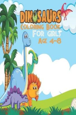 Cover of Dinosaurs Coloring Book For Girls Age 4-8