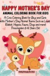 Book cover for Happy Mother's Day Animal Coloring Book for Kids