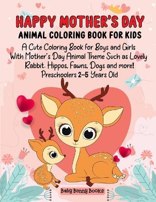 Cover of Happy Mother's Day Animal Coloring Book for Kids