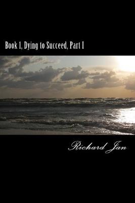 Book cover for Book 1, Dying to Succeed, Part I