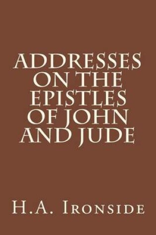 Cover of Addresses On The Epistles Of John And Jude