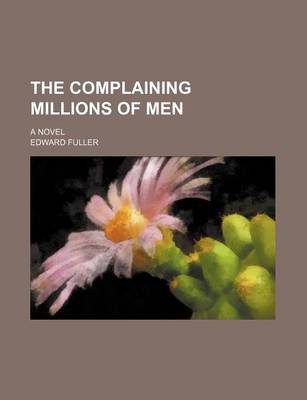 Book cover for The Complaining Millions of Men, a Novel; A Novel