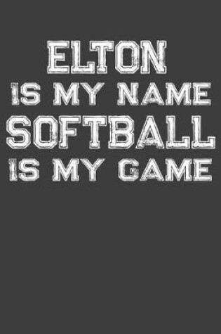 Cover of Elton Is My Name Softball Is My Game