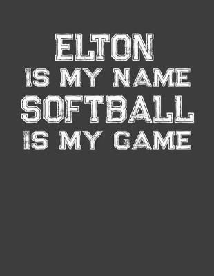 Book cover for Elton Is My Name Softball Is My Game