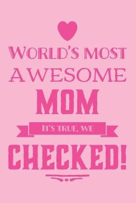 Book cover for World's Most Awesome Mom It's True We Checked
