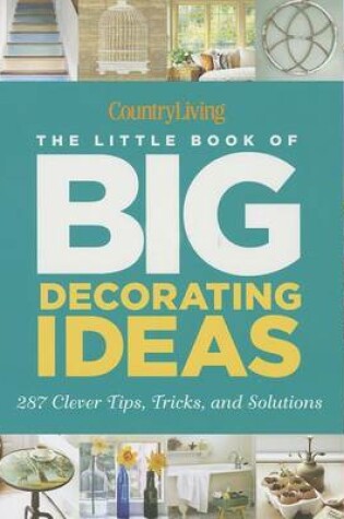 Cover of Country Living The Little Book of Big Decorating Ideas