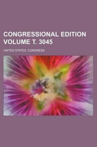 Cover of Congressional Edition Volume . 3045