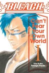 Book cover for Bleach: Can't Fear Your Own World, Vol. 1