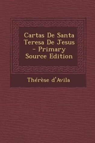 Cover of Cartas De Santa Teresa De Jesus - Primary Source Edition