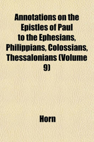 Cover of Annotations on the Epistles of Paul to the Ephesians, Philippians, Colossians, Thessalonians (Volume 9)