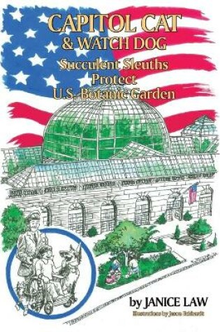 Cover of Capitol Cat & Watch Dog Succulent Sleuths Protect U.S. Botanic Garden
