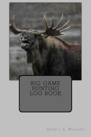 Cover of Big Game Hunting Log Book