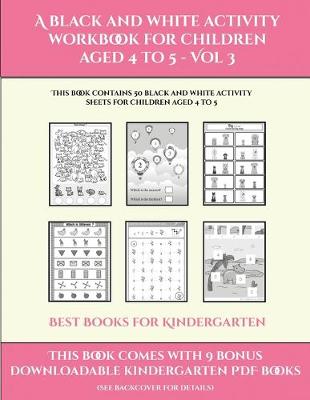 Book cover for Best Books for Kindergarten (A black and white activity workbook for children aged 4 to 5 - Vol 3)