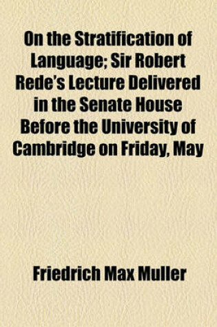 Cover of On the Stratification of Language; Sir Robert Rede's Lecture Delivered in the Senate House Before the University of Cambridge on Friday, May