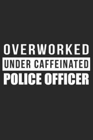 Cover of Overworked Under Caffeinated Police Officer