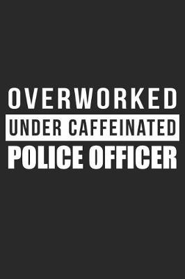 Book cover for Overworked Under Caffeinated Police Officer