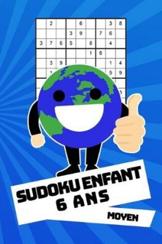 Cover of Sudoku Enfant 6 Ans Moyen