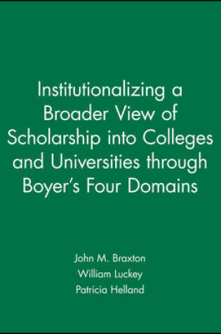 Cover of Institutionalizing a Broader View of Scholarship into Colleges and Universities through Boyer′s Four Domains