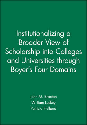 Cover of Institutionalizing a Broader View of Scholarship into Colleges and Universities through Boyer′s Four Domains